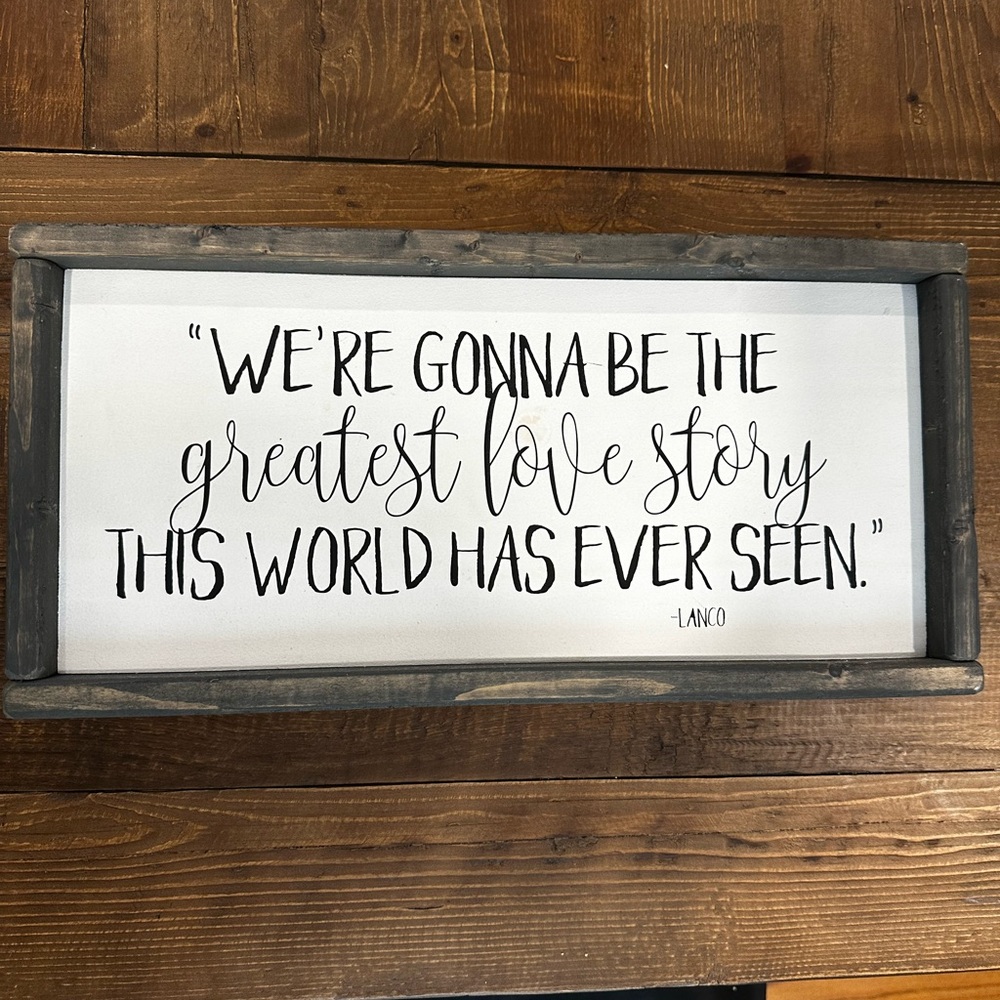 Wood sign. Gray wash frame. Country lyrics by lanco.